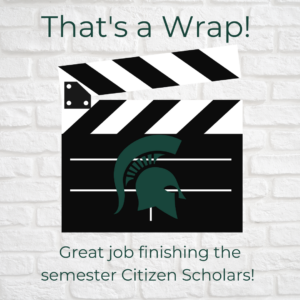 That's A Wrap. Great job on finishing the semester Citizen Scholars!