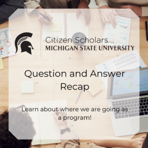 Citizen Scholars Question and Answer Recap. Learn about the new format for the program!