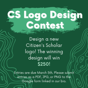 CS Logo design contests. Design a new logo for Citizen's Scholars logo! The winning design will win $250.