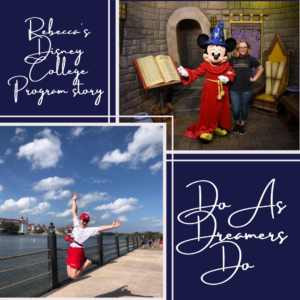 Rebecca's Disney College Program Story Do as dreamers do.